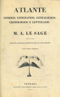 Atlante storico, geografico, genealogico, cronologico e letterario. In ogni  sua parte corretto, ampliato e proseguito sino all'anno corrente. Prima  Veneta Edizione. Unito a: Mappe geografiche storiche concernenti l'epoche  più celebri e le