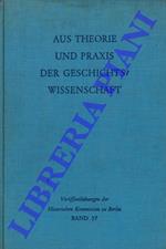 Aus Theorie und Praxis der Geschichtswissenschaft