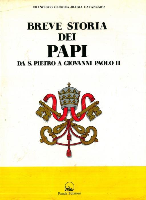 Breve storia dei papi. Da S. Pietro a Giovanni Paolo II - Francesco Gligora - copertina