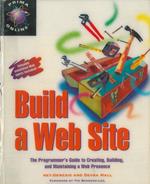 Build a Web Site. The programmer's guide to creating, building, and maintaining a web presence. Foreword by Tim Barners-Lee