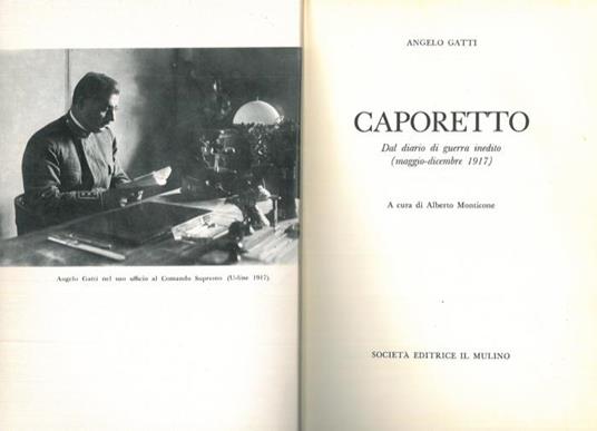 Caporetto. Dal diario di guerra inedito (maggio. dicembre 1917) - Angelo  Gatti - Libro Usato - Il Mulino - | IBS