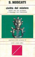 Civiltà del mistero. Popoli che non scrissero e messaggi mai interpretati