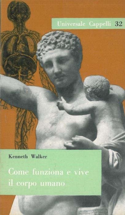 Come funziona e vive il corpo umano - Kenneth Walker - copertina