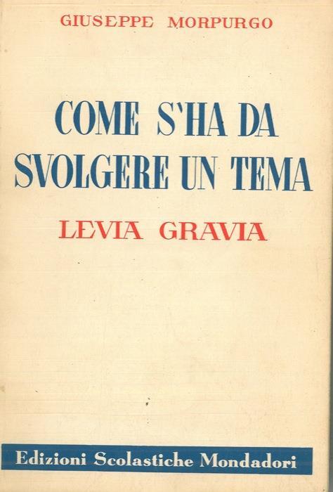 Come s'ha da svolgere un tema (levia gravia) - Giuseppe Morpurgo - copertina