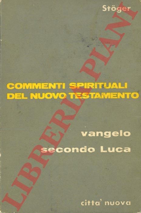 Commenti spirituali del Nuovo Testamento. Vangelo secondo Luca. Volume primo - Alois Stoger - copertina