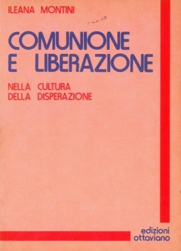 Comunicazione e liberazione nella cultura della disperazione - Ileana Montini - copertina