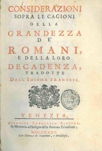 Considerazioni sopra le cagioni della grandezza dè romani, e della loro decadenza, tradotte dall'idioma francese - Charles L. de Montesquieu - copertina