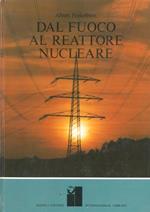 Dal fuoco al reattore nucleare