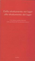 Dallo sfruttamento nei lager allo sfruttamento dei lager. Una messa a punto marxista sulla questione del revisionismo storico