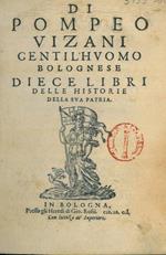 Diece libri delle historie della sua patria. Unito a: I due ultimi libri delle historie della sua patria