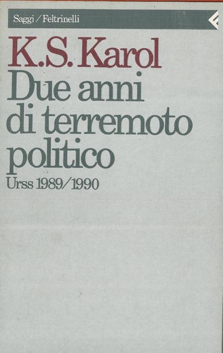 Due anni di terremoto politico. Urss 1989-1990 - K. S. Karol - copertina