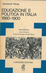 Educazione e politica in Italia 1860-1900