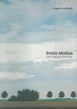 Emilio Mattioli. Il lato nascosto delle cose