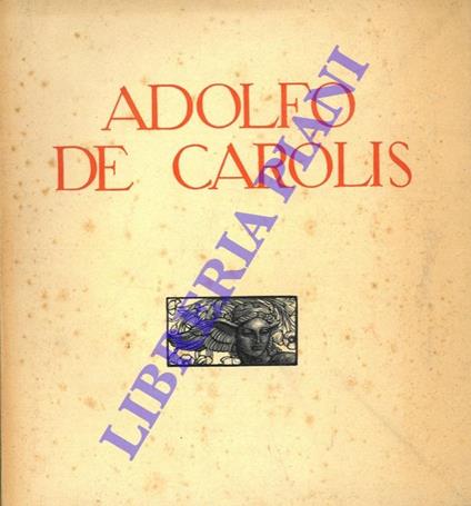 Esposizione romana delle opere di Adolfo De Carolis. Prefazione di Angelo Conti. Elenco illustrato delle opere - Angelo Conti - copertina