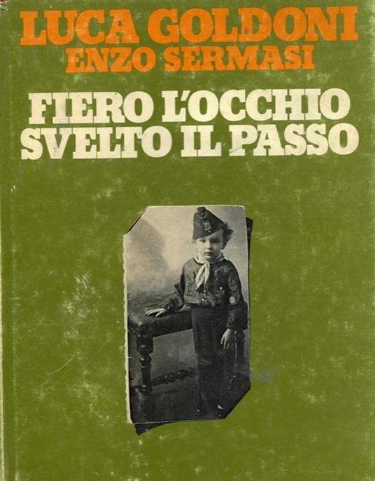 Fiero l'occhio, svelto il passo - Luca Goldoni,Enzo Sermasi - copertina