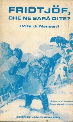 Fridtjof, che ne sarà di te? (Vita di Nansen) - copertina