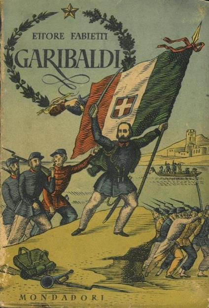 Garibaldi. L'anima e la vita - Ettore Fabietti - copertina