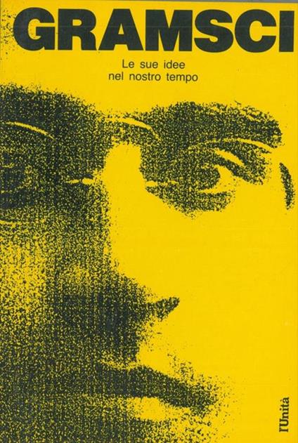 Gramsci. Le sue idee nel nostro tempo - copertina