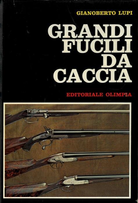 Grandi fucili da caccia - Gianoberto Lupi - Libro Usato - Editoriale  Olimpia - | IBS