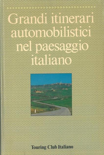 Grandi itinerari automobilistici nel paesaggio italiano - copertina