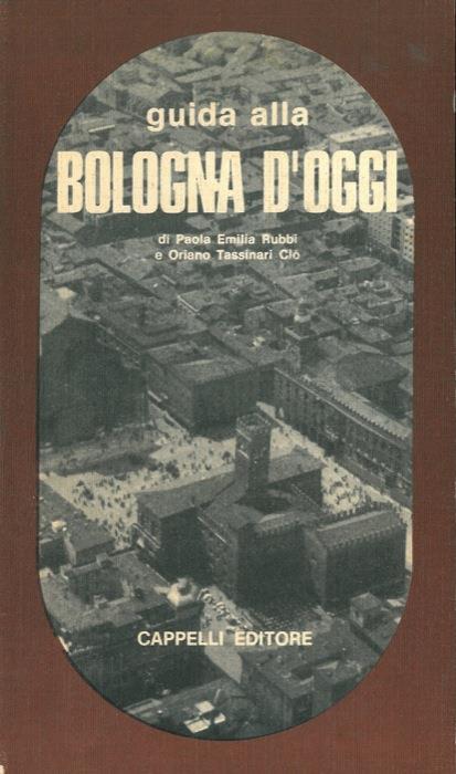 Guida alla Bologna d'oggi - Paola E. Rubbi - copertina