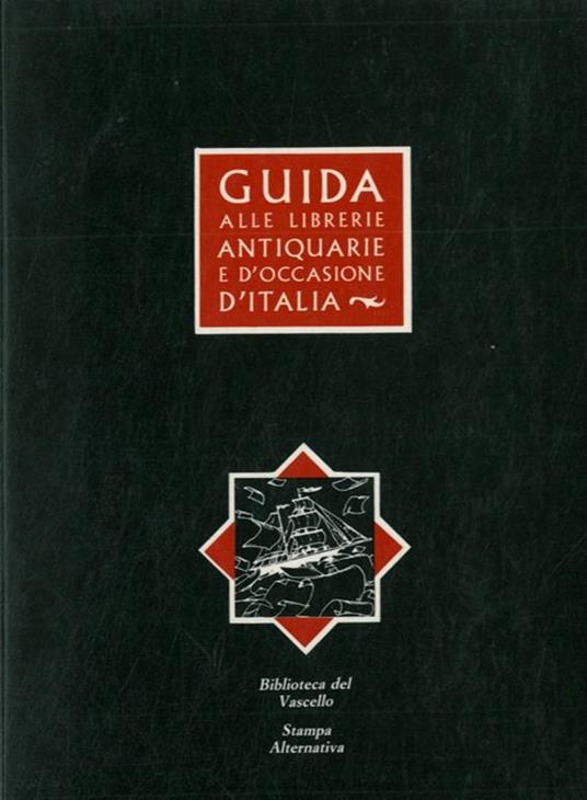 Guida ragionata alle librerie antiquarie e d'occasione d'Italia - Libro  Usato - Stampa Alternativa - | IBS