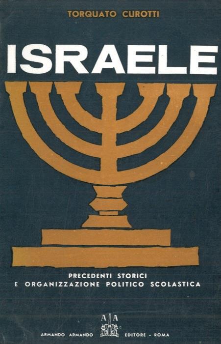 Israele. Precedenti storici e attuale organizzazione politica e scolastica - Torquato Curotti - copertina