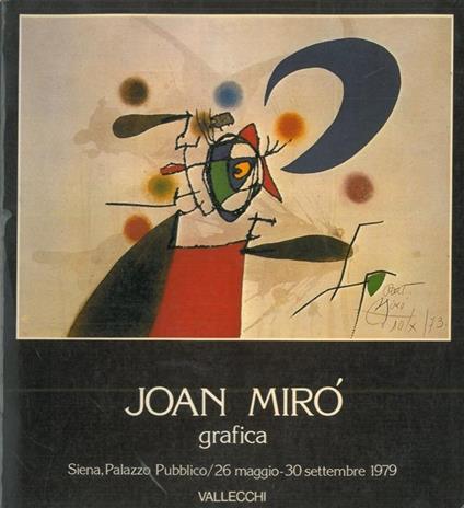 Joan Mirò. Grafica 1930 - 1978. Catalogo mostra, Siena, 1979 - Aldo Cairola - copertina