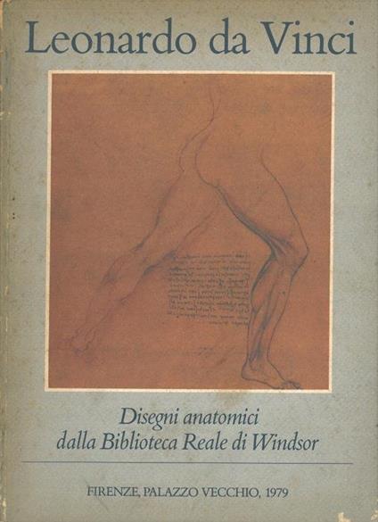 Leonardo da Vinci. Disegni anatomici dalla Biblioteca Reale di Windsor. Catalogo della mostra, Firenze, 1979 - copertina