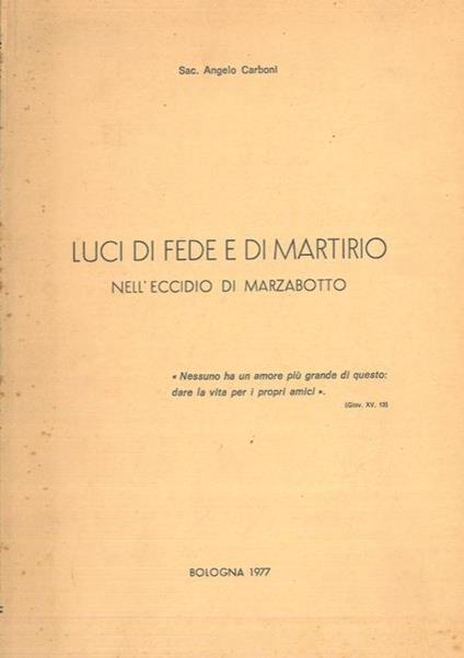 Luci di fede e di martirio nell'eccidio di Marzabotto - Angelo Carboni - copertina