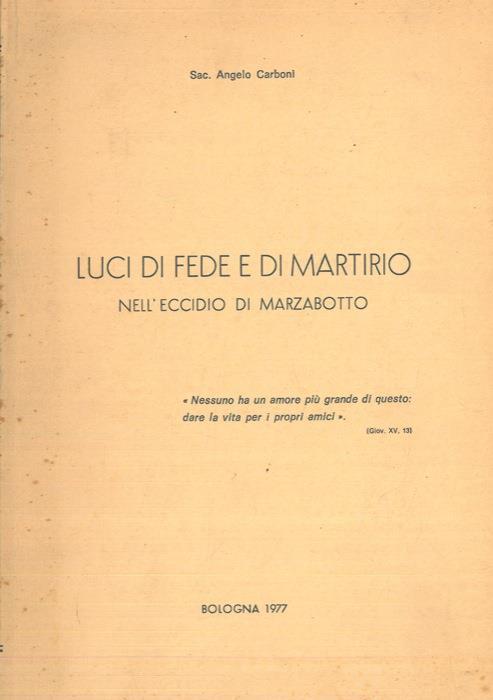 Luci di fede e di martirio nell'eccidio di Marzabotto - Angelo Carboni - copertina