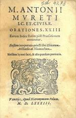 M. Antonii Mureti I.C. Et. Civis. R. Orationes. XXIII. Earum index statim post praefationem continetur. Eiusdem interpretatio quincti libri Ethicorum Aristotelis ad Nicomachum. Eiusdem hymni sacri, & alia quaedam poematia