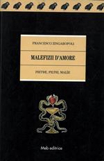 Malefizii d' Amore. Pietre, filtri, malìe