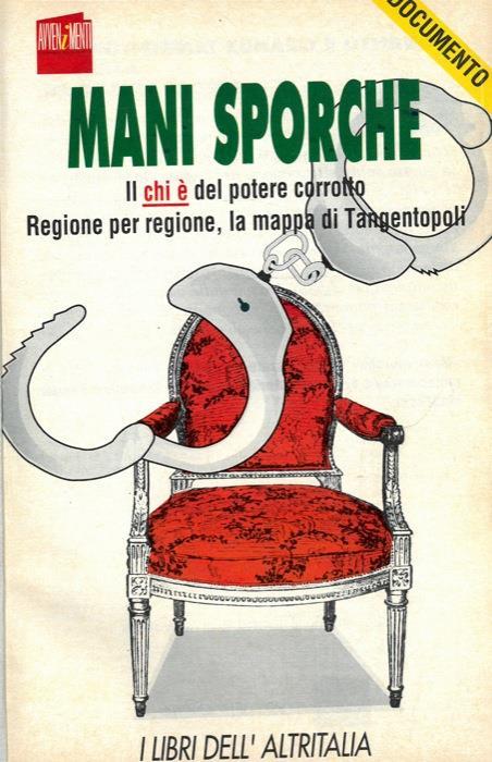 Mani sporche. Il chi è del potere corrotto. Regione per regione, la mappa di Tangentopoli - copertina