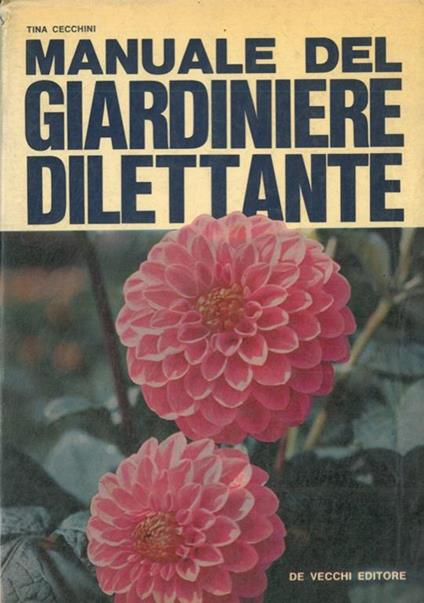 Manuale del giardiniere dilettante - Tina Cecchini - copertina