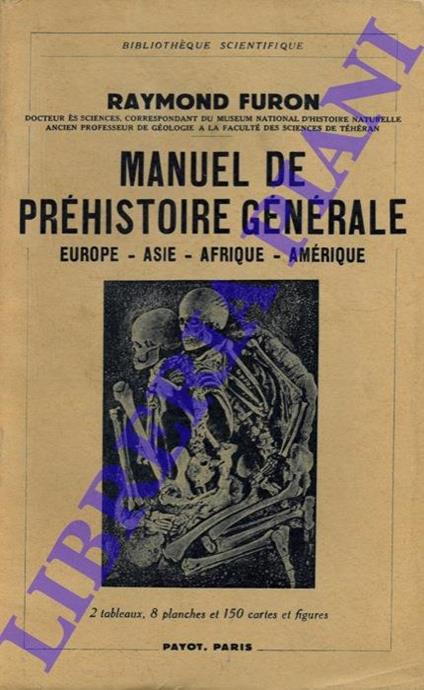 Manuel de Préhistoire Générale. Europe - Asie - Afrique - Amérique - Raymond Furon - copertina