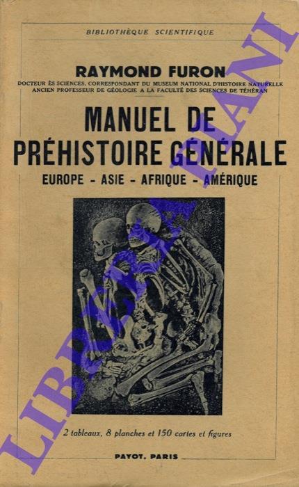 Manuel de Préhistoire Générale. Europe - Asie - Afrique - Amérique - Raymond Furon - copertina