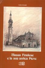 Massa Finalese e la sua antica Pieve. Pagine di storia e di vita massese. Con un'appendice di Vilmo Cappi su Giovani Pico della Mirandola Rettore della Chiesa curata di Massa Finalese