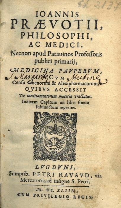 Medicina pauperum cum censu venenorum alexipharmacorum. Quibus accessit de medicamentorum materia tractatus. Indicem capitum ad libri finem subiunctum reperies - Jean Prevost - copertina