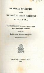 Memorie storiche sopra L'Università e L'Istituto delle Scienze di Bologna e sopra gli Stabilimenti e i Corpi Scientifici alla medesima addetti