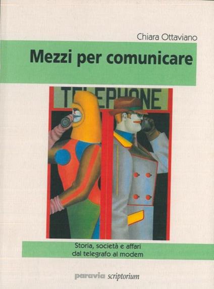 Mezzi per comunicare. Storia, società e affari dal telegrafo al modem - Chiara Ottaviano - copertina