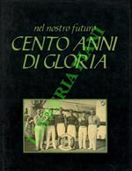 Nel nostro futuro cento anni di gloria