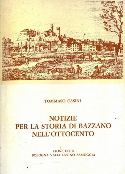 Notizie per la storia di Bazzano nell'ottocento - Tommaso Casini - copertina