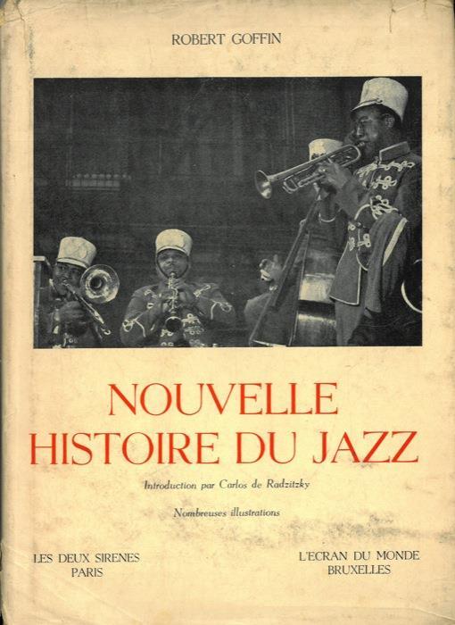 Nouvelle histoire du jazz. Du Congo au Bebop. Avec l'introduction par Carlos de Radzitzky - Robert Goffin - copertina