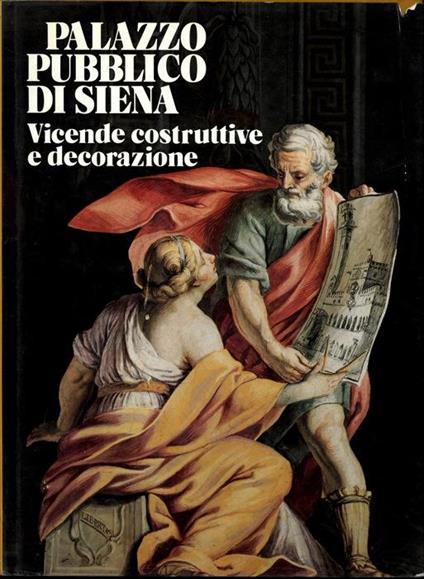 Palazzo pubblico di Siena: vicende costruttive e decorazione - Cesare Brandi - copertina