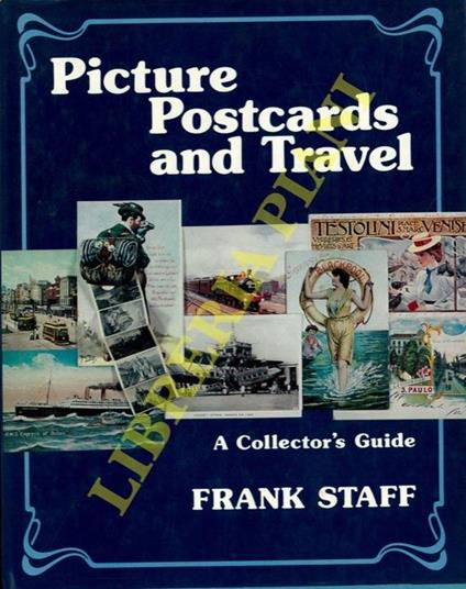 Picture Post cards and Travel. A Collector's Guide - Frank Staff - copertina