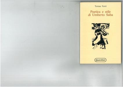 Poetica e stile di Umberto Saba - Teresa Ferri - copertina