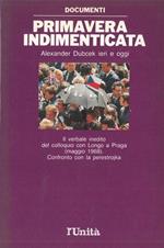 Primavera indimenticata. Alexander Dubcek ieri e oggi