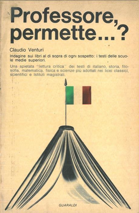 Professore, permette…? Indagine sui libri al di sopra di ogni sospetto: i testi delle Scuole superiori - Claudio Venturi - copertina