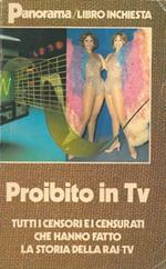 Proibito in Tv. Tutti i censori e i censurati che hanno fatto la storia della Rai-Tv